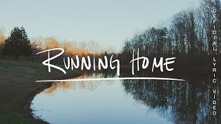 Video thumbnail of "Running Home - Jonathan David Helser, Melissa Helser (Official Lyric)"