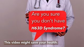 H63D homozygous mutation - This video might save your health.