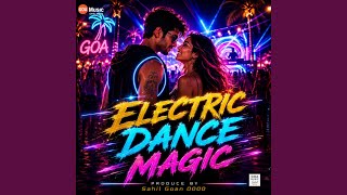 Electric Dance Magic | Goa EDM Dance Music | Goa Party Vibes | New EDM Song 2026