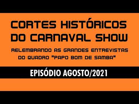 Cortes Históricos do Carnaval Show - Episódio #3 (Agosto/2021)