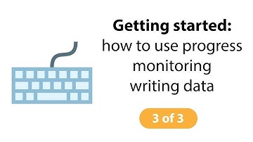 Getting started: how to use progress monitoring writing data, video 3 of 3