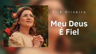 Eliã Oliveira Meu Deus É Fiel Com Letra