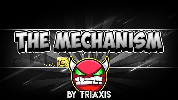 The Mechanism By TriAxis 100% (Medium Demon) [Geometry Dash 2.0]