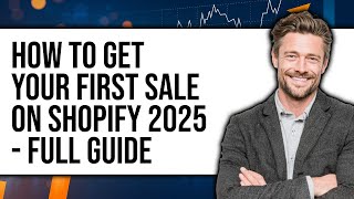 How to Get Your First Sale on Shopify 2025 - Full Guide How to Get Your First Sale on Shopify 2025 - Full Guide