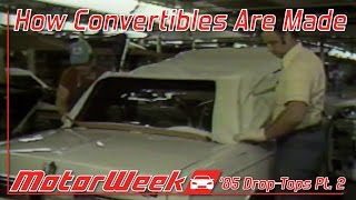 Motorweek Retro Review 85 Convertibles Pt. 2 - How Theyre Made