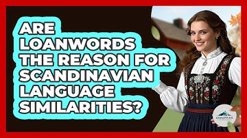 Are Loanwords The Reason For Scandinavian Language Similarities? - Unmapping Scandinavia