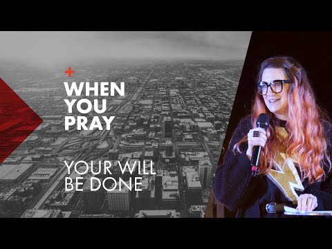 Sunday 12th March - When You Pray: Your Will Be Done - Anna Leakey