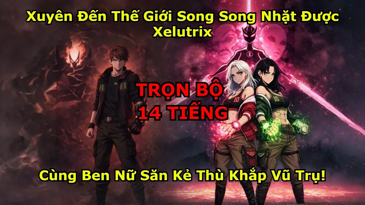 Ben10 Fanfic: Xuyên Đến Thế Giới Song Song Nhặt Được Xelutrix, Cùng Ben Nữ Săn Kẻ Thù Khắp Vũ Trụ!