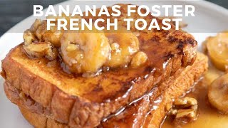Perfect Bananas Foster French Toast Recipe - Breakfast Idea