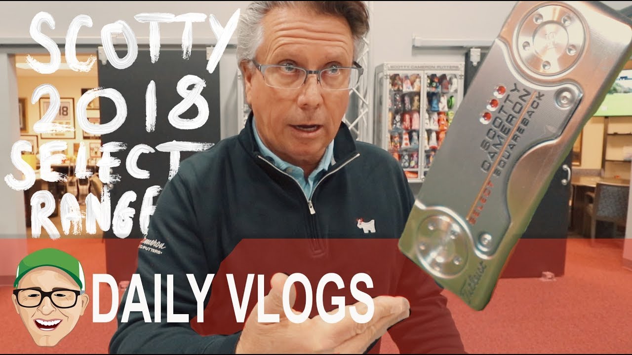 SCOTTY CAMERON 2018 SELECT RANGE - YouTube