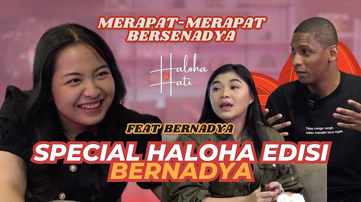 SIAPA YANG MENYAKITIMU BERNADYA SAMPAI BIKIN LAGU?!! | Haloha Hati x Bernadya