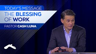 Pastor Cash Luna - The Blessing of Work