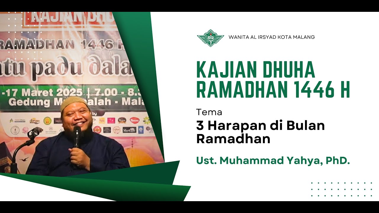 Kajian Dhuha Ramadhan 1446 H - Ustadz Muhammad Yahya., PhD. : 3 Harapan di Bulan Ramadhan