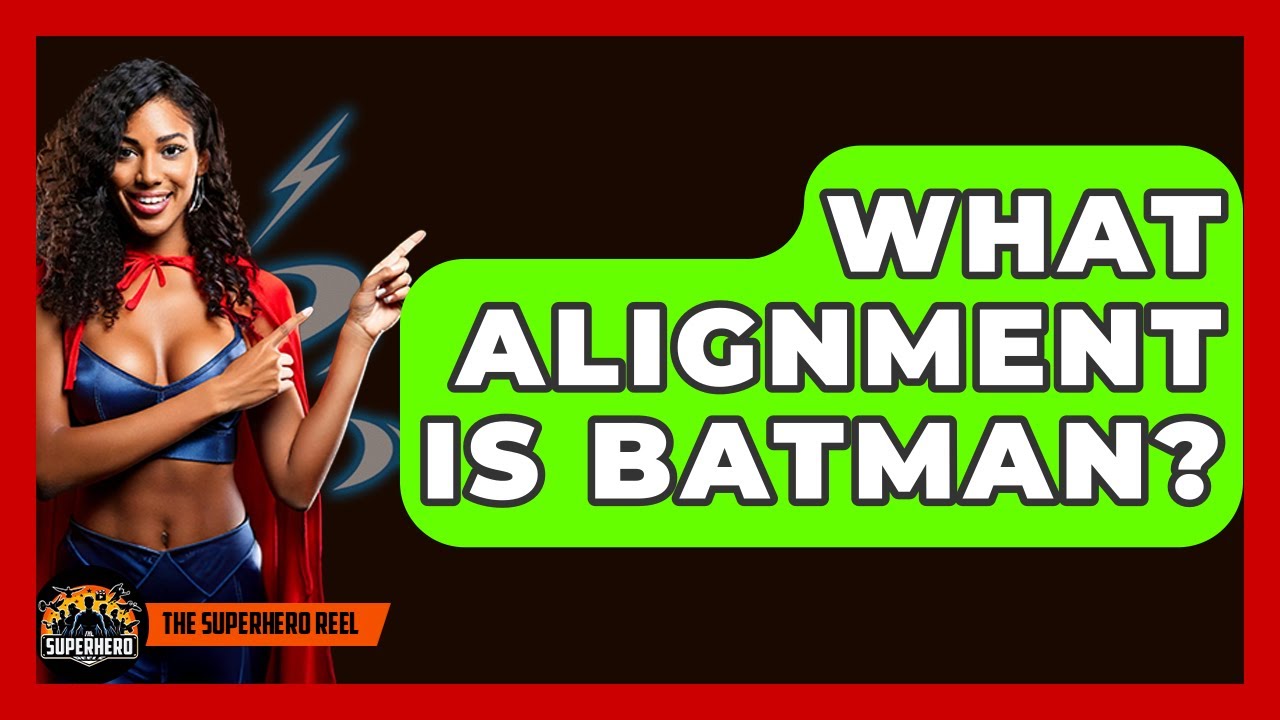 What Alignment Is Batman? - The Superhero Reel