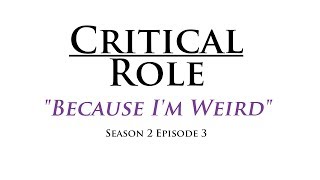 Because I'm Weird! | Critical Role Animatic | Season 2, Episode 3
