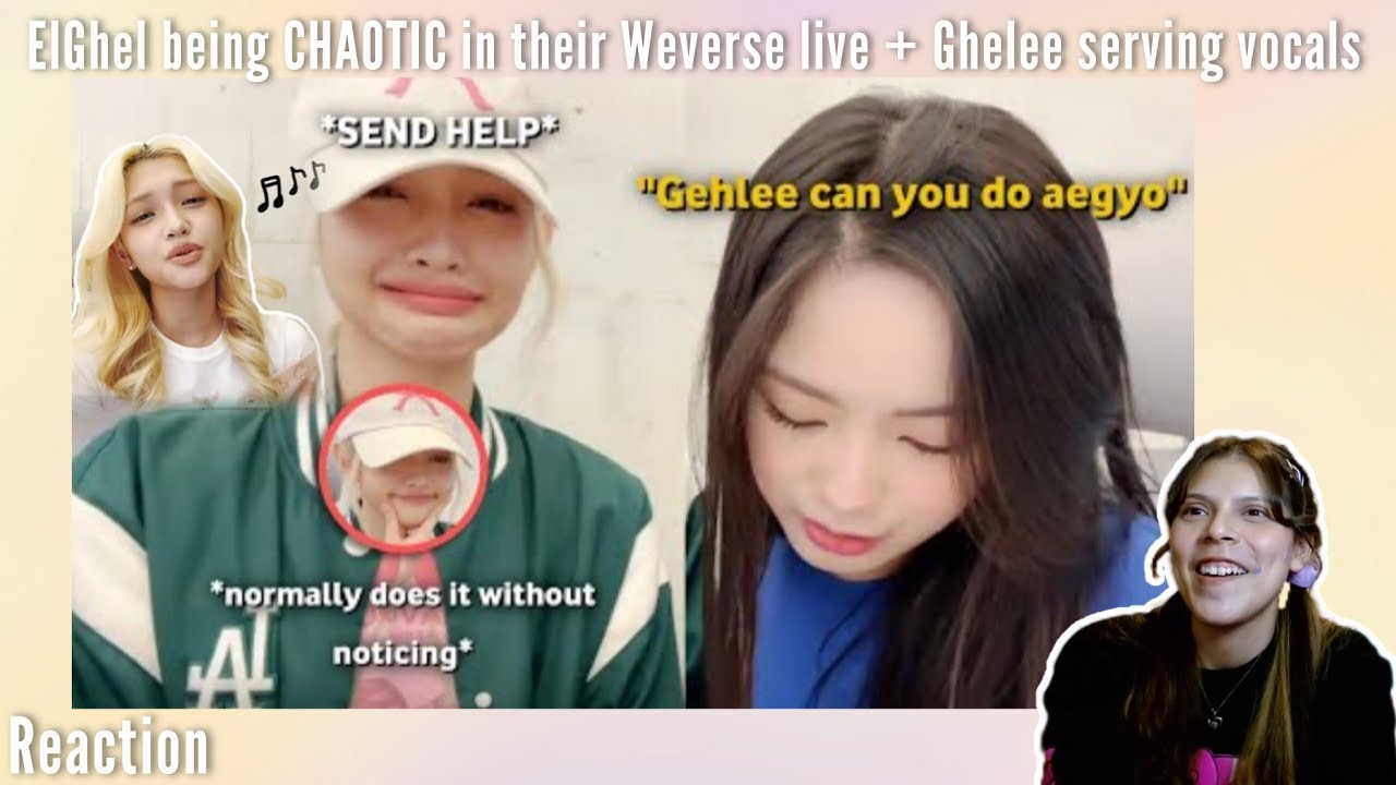 REACTION | ElGhel being CHAOTIC in their Weverse live + Ghelee actually serving vocals 