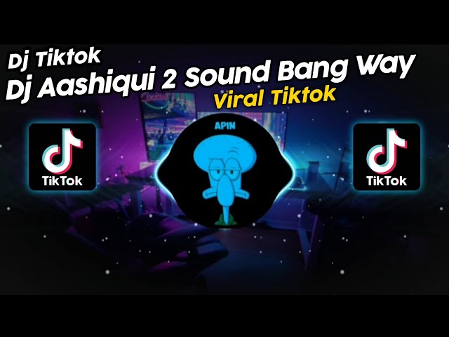 DJ AASHIQUI 2 SOUND BANG WAY VIRAL TIK TOK TERBARU 2023!! class=