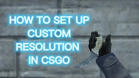 HOW TO SET UP CUSTOM RESOLUTION IN CSGO [FOR NVIDIA USERS 2022]