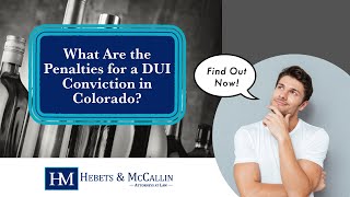 What Are the Penalties for a DUI Conviction in Colorado Find Out Now!