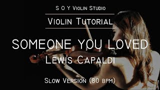 SOMEONE YOU LOVED - LEWIS CAPALDI (SLOW TEMPO VIOLIN TUTORIAL WITH SHEET MUSIC AND TAB)
