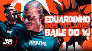 EDUARDINHO DOS TECLADOS BAILE DO VJ - EDUARDINHO DOS TECL...