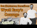Bat Masterson Describes: Wyatt Earp's Courage (Recollections)