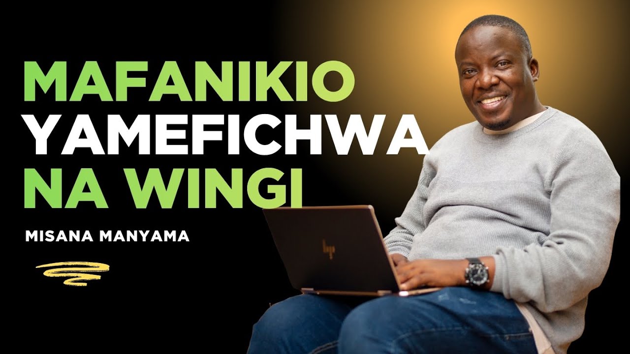 MAFANIKIO YAMEFICHWA NA WINGI | MISANA MANYAMA