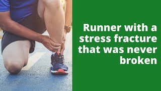 Runner with a stress fracture that was never broken