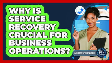 Why Is Service Recovery Crucial For Business Operations?