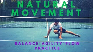 Natural Movement Practice: Balance * Agility * Flow