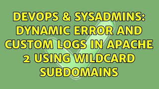 DevOps & SysAdmins: Dynamic Error and Custom logs in apache 2 using wildcard subdomains