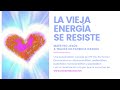 LA VIEJA ENERGÍA SE RESISTE | Una canalización del maestro Jesús a través de Patricia Casidis