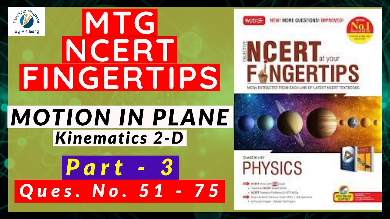MOTION IN PLANE class 11 Physics MTG Solution P-3: Vectors, Projectile, Relative motion 