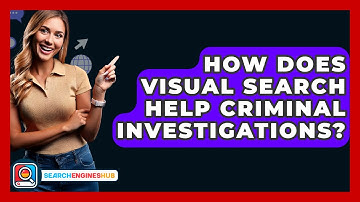 How Does Visual Search Help Criminal Investigations? - SearchEnginesHub.com