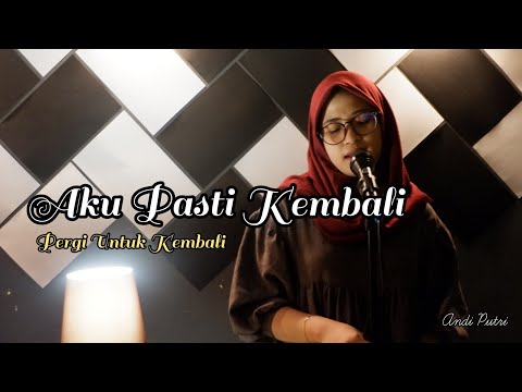 Download Aku Pasti Kembali Medley Pergi Untuk Cover By Putri