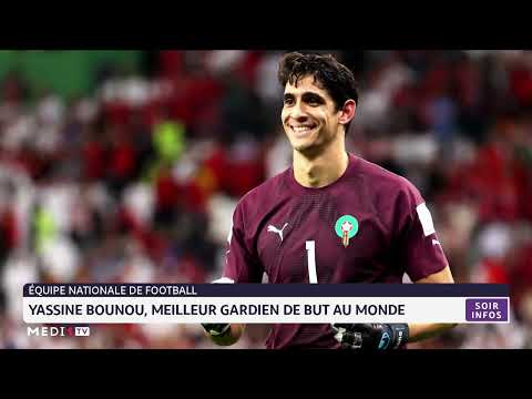 Lions de l´Atlas : Yassine Bounou, meilleur gardien de but au monde