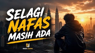 Untuk Yang Hampir Putus Asa... Selagi Nafas Masih Ada | Lagu Motivasi Menyentuh Hati