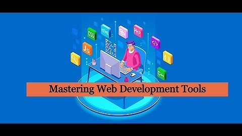 Mastering Web Development Tools: Your Complete Guide to End-to-End Software Solutions