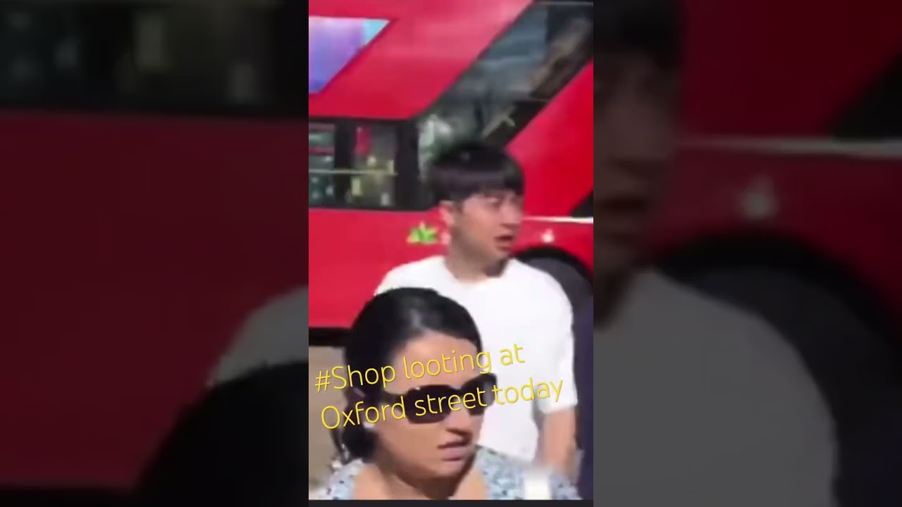 Shop looting at Oxford Street toady