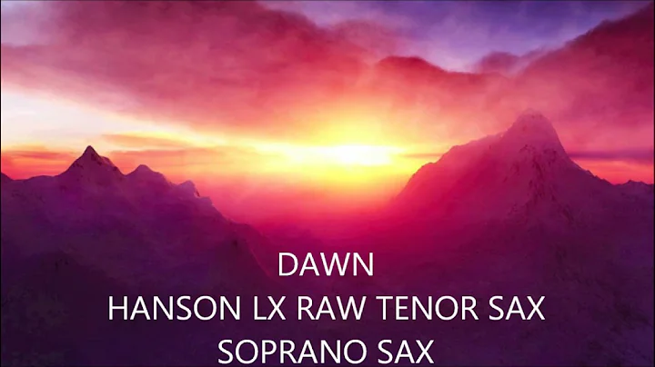 DAWN,  HANSON LX RAW TENOR SAX, SOPRANO SAX, DAVEY...