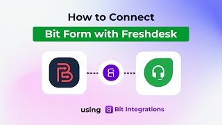 How to Automate Bit Form Submissions to Freshdesk | Step-by-Step Tutorial
