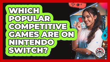 Which Popular Competitive Games Are On Nintendo Switch?