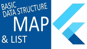 MAPS & LISTS : BASIC DATA STRUCTURE IN FLUTTER / DART