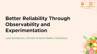 Famous Better Reliability Through Observability and Experimentation - Julie Gunderson & Kerim Satirli Wealth