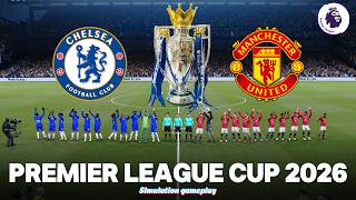 Chelsea vs Manchester United - Premier League Cup 2026 - Full match - Simulation Football
