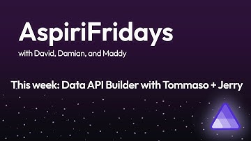 AspiriFridays - Tommaso Stocchi and Jerry Nixon with Data API Builder