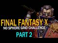 No Sphere Grid Challenge - Final Fantasy X - Part 2
