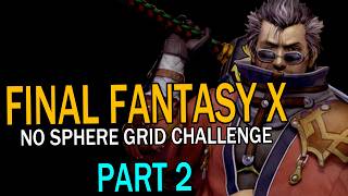 No Sphere Grid Challenge - Final Fantasy X - Part 2