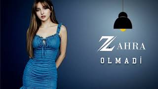 Zahra - Olmadi - 2026 Trend Mahnılar