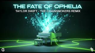 🎹 THE FATE OF OPHELIA (The Chainsmokers Remix) – Taylor Swift